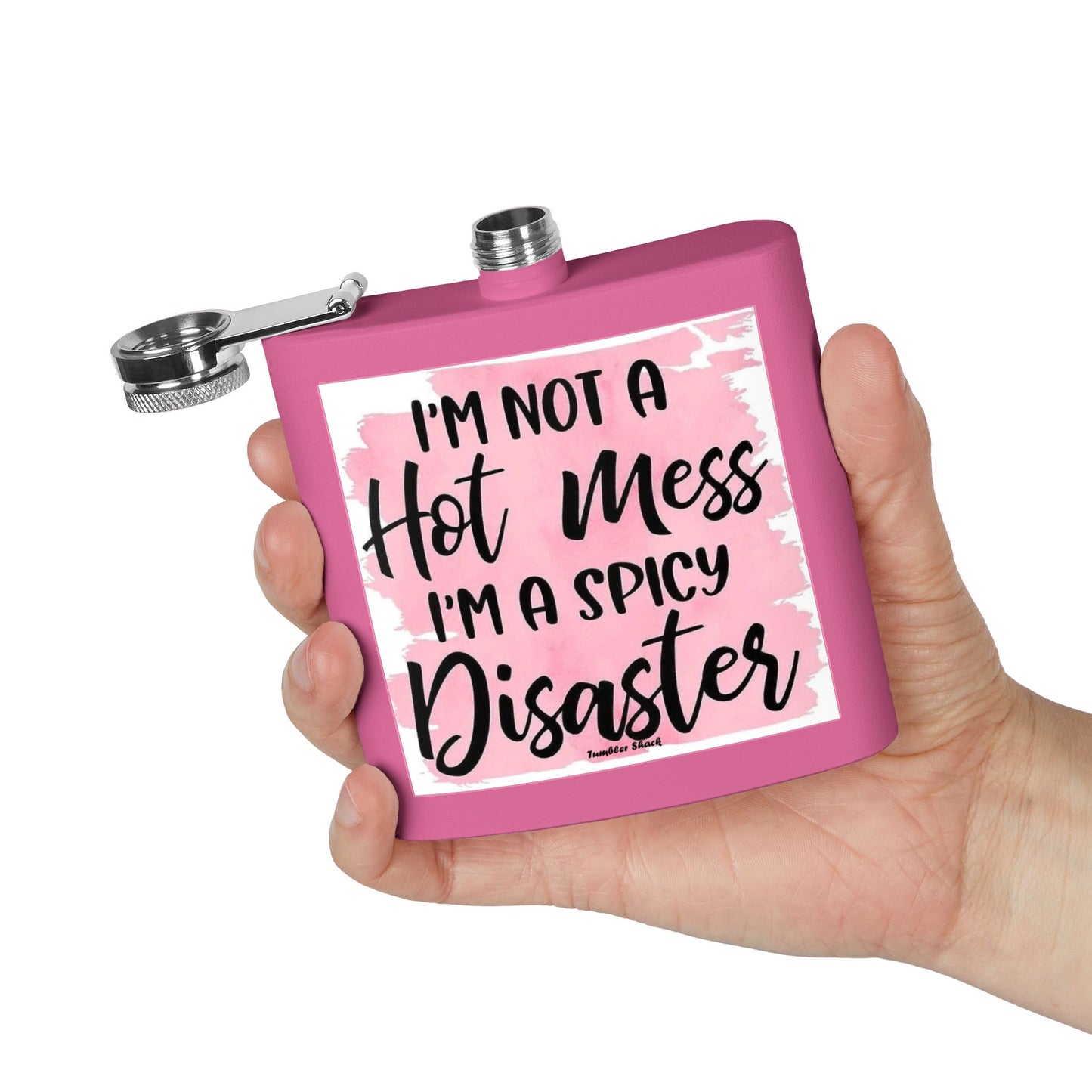 6oz Stainless Flask — "I'm Not a Hot Mess, I'm a Spicy Disaster" Funny Pink Design