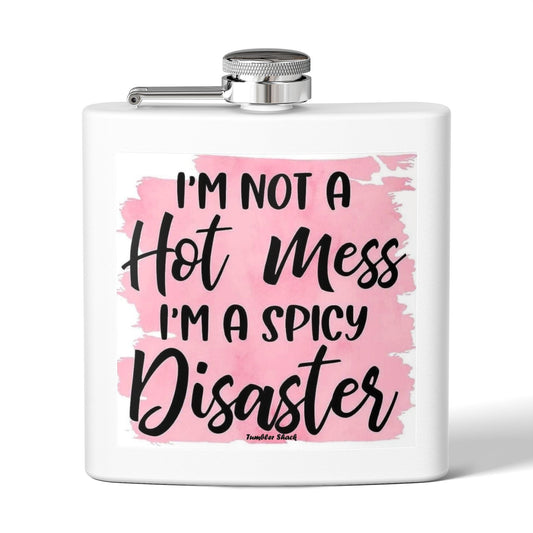 6oz Stainless Flask — "I'm Not a Hot Mess, I'm a Spicy Disaster" Funny Pink Design