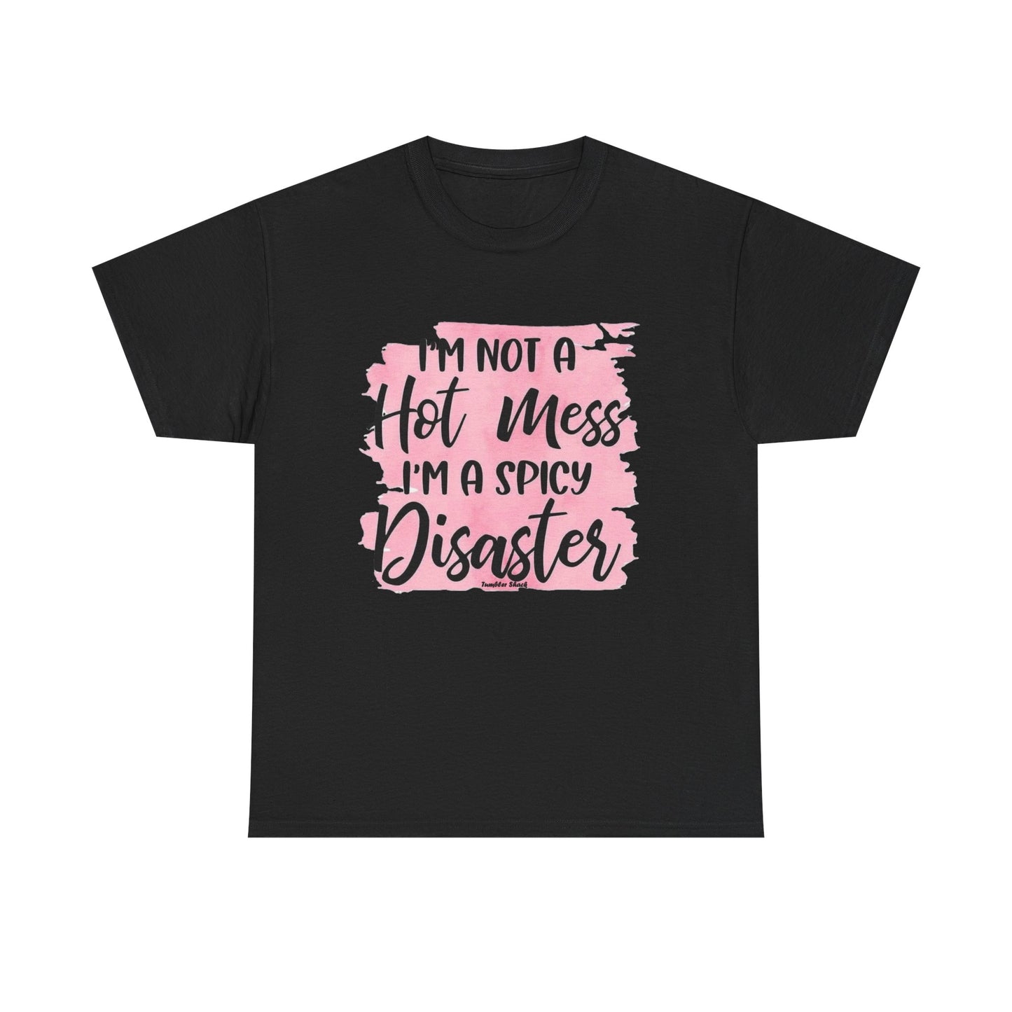 Spicy Disaster T‑Shirt – “I’m Not a Hot Mess, I’m a Spicy Disaster” Funny Graphic Tee