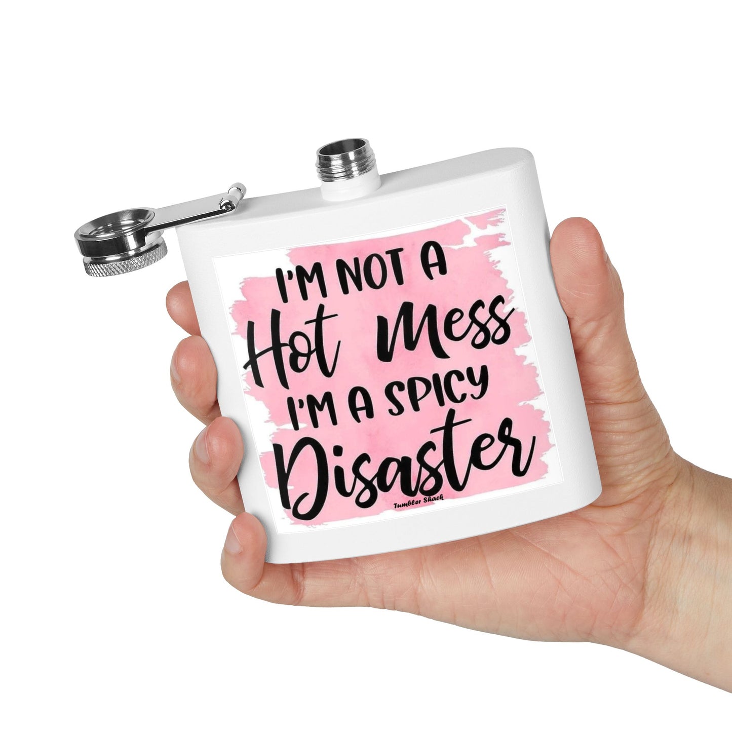 6oz Stainless Flask — "I'm Not a Hot Mess, I'm a Spicy Disaster" Funny Pink Design
