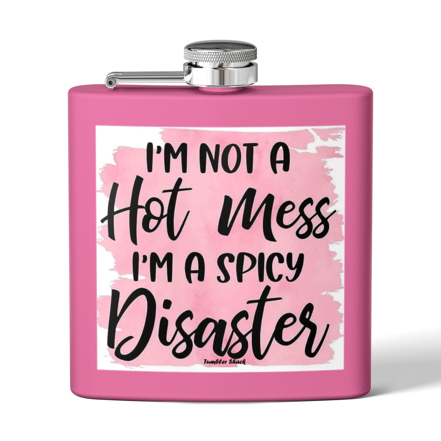 6oz Stainless Flask — "I'm Not a Hot Mess, I'm a Spicy Disaster" Funny Pink Design