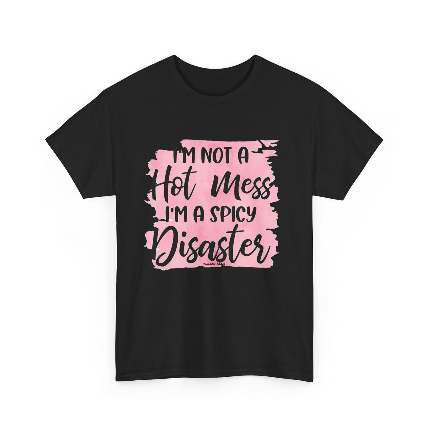 Spicy Disaster T‑Shirt – “I’m Not a Hot Mess, I’m a Spicy Disaster” Funny Graphic Tee