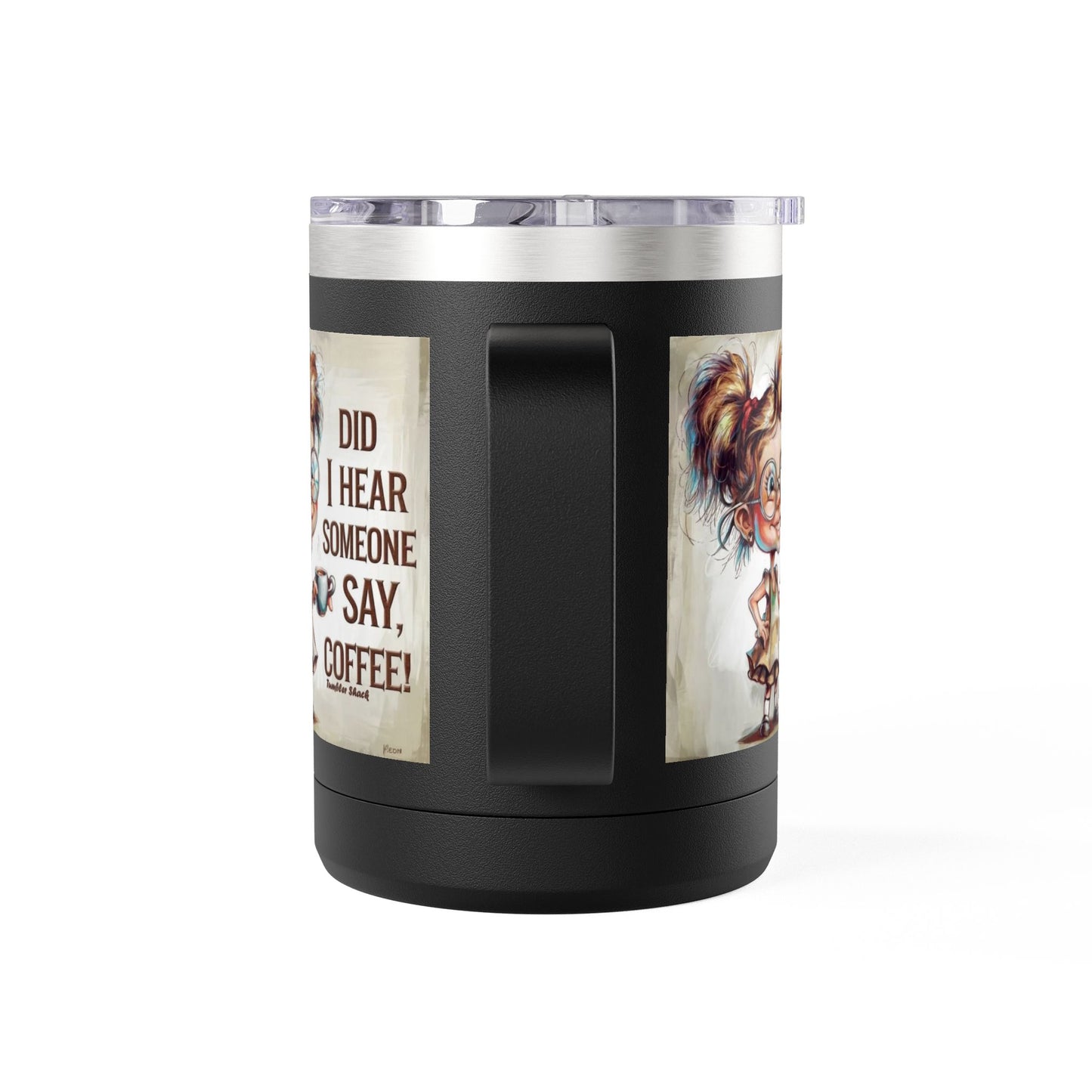 Coffee Mug — "Did I Hear Someone Say, Coffee!" Cute Girl Illustration 15oz Tumbler